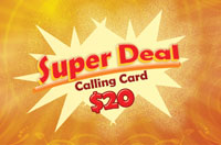 Super Deal $20 - International Calling Cards